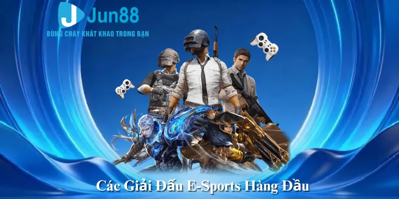Các Giải Đấu E-Sports Hàng Đầu