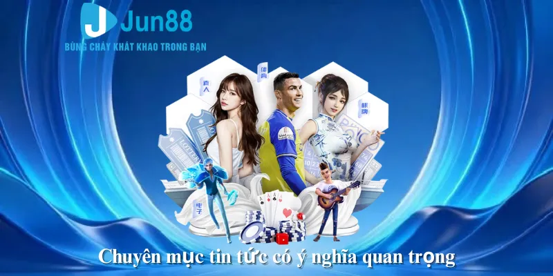 Chuyên mục tin tức có ý nghĩa quan trọng