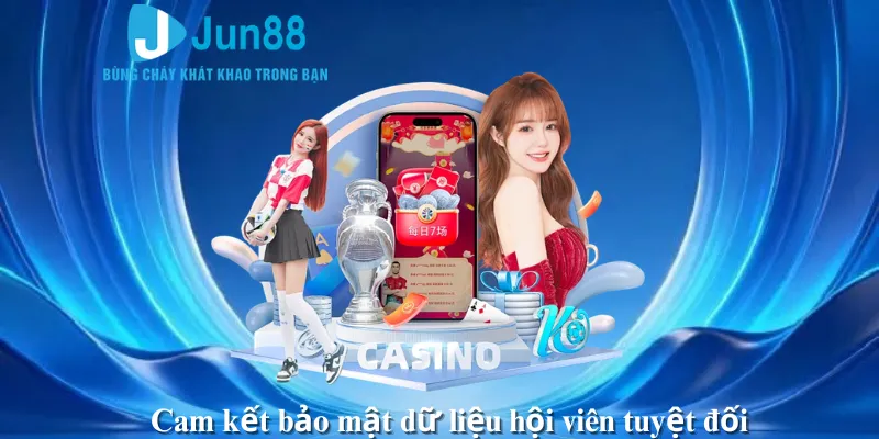 Cam kết bảo mật dữ liệu hội viên tuyệt đối