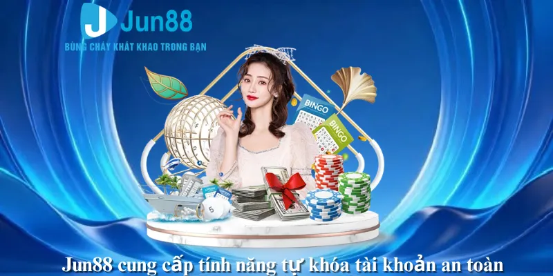 Jun88 cung cấp tính năng tự khóa tài khoản an toàn