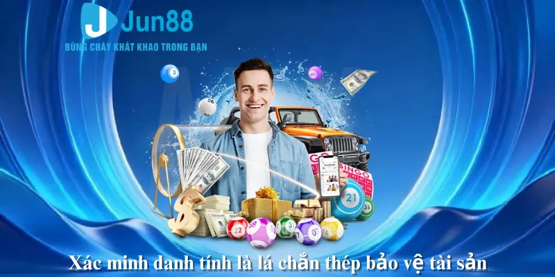 Xác minh danh tính là lá chắn thép bảo vệ tài sản